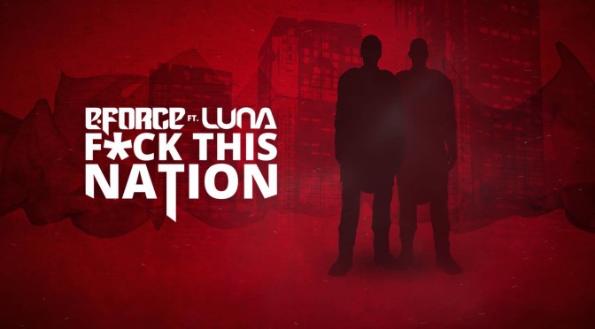 E-Force featuring Luna – F*ck This Nation – Track Review