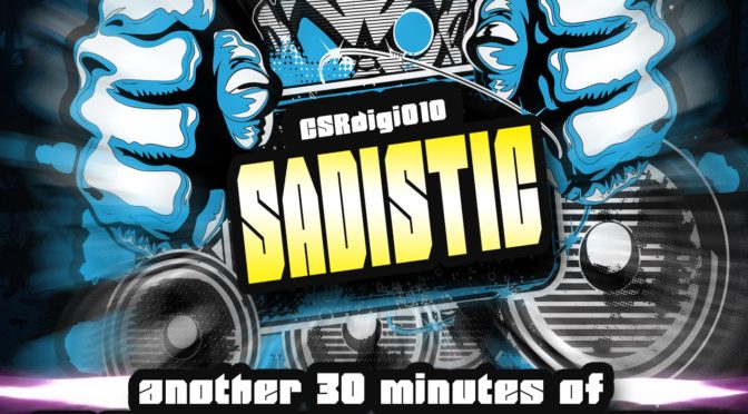 Sadistic – Another 30 Minutes Of Sonic Power [CSRDIGI010] – track review