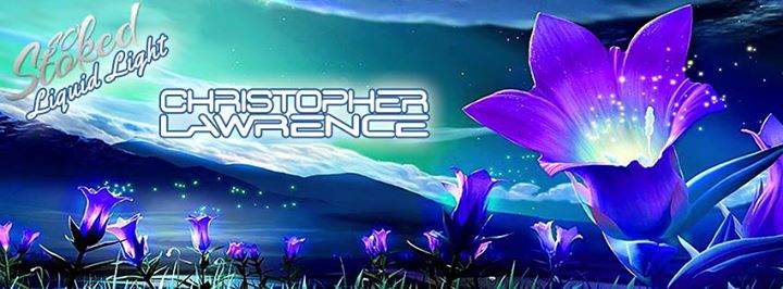 Friday: So Stoked Liquid Light feat. Christopher Lawrence